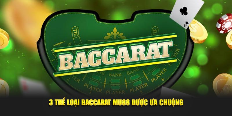 3 thể loại Baccarat MU88 được ưa chuộng