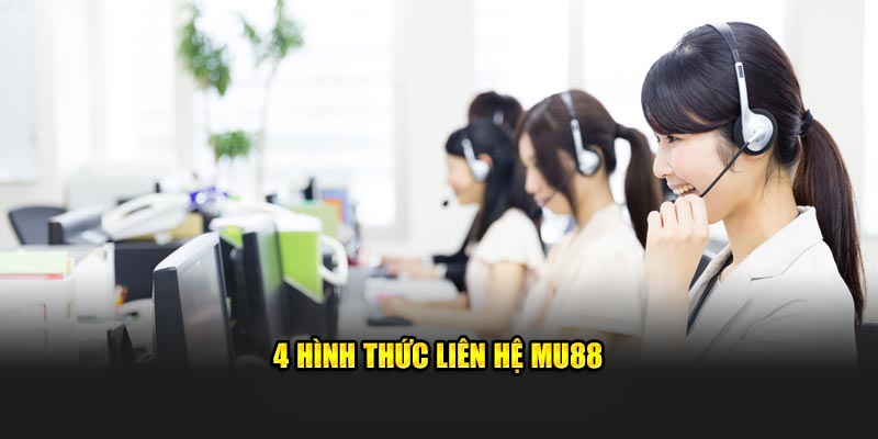 4 hình thức liên hệ Mu88 