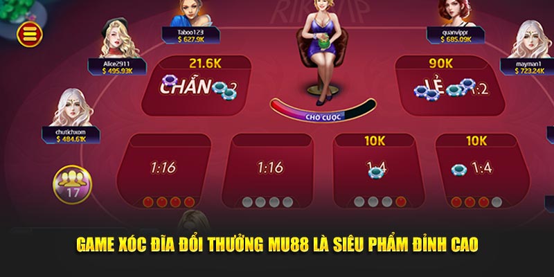 Game xóc đĩa đổi thưởng MU88 là siêu phẩm đỉnh cao