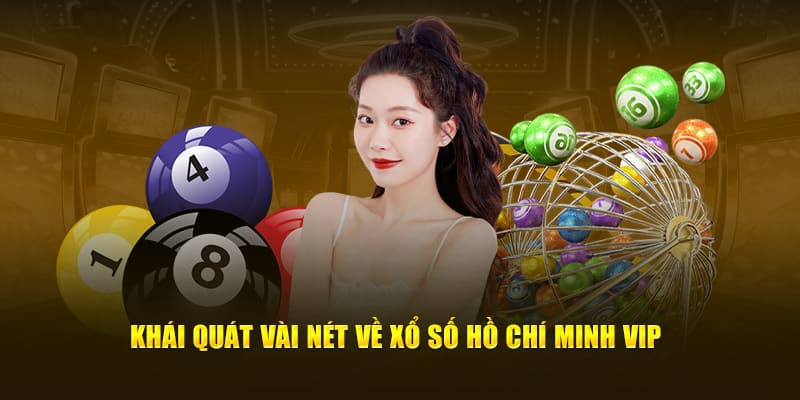 Giới thiệu siêu phẩm xổ số Hồ Chí Minh Vip