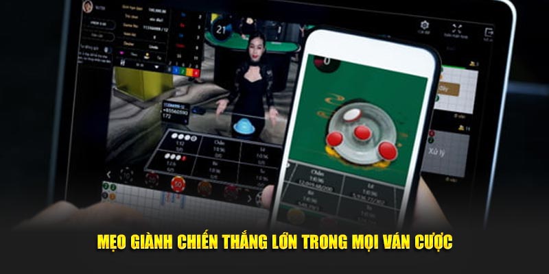 Mẹo giành chiến thắng lớn trong mọi ván cược