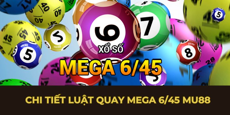 Chi tiết luật quay mega 6/45 MU88