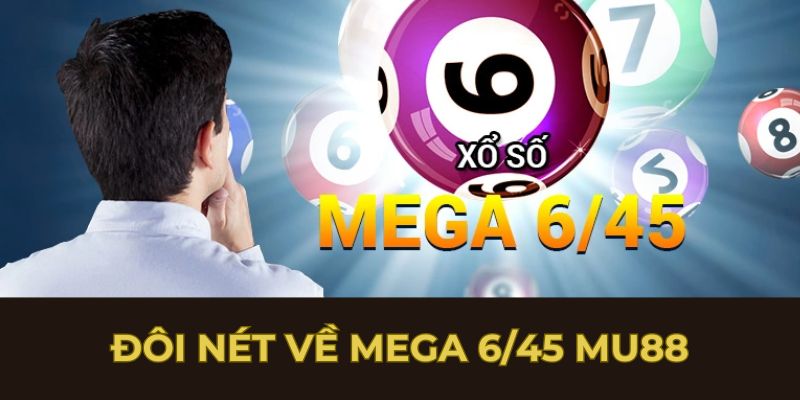 Đôi nét về mega 6/45 MU88