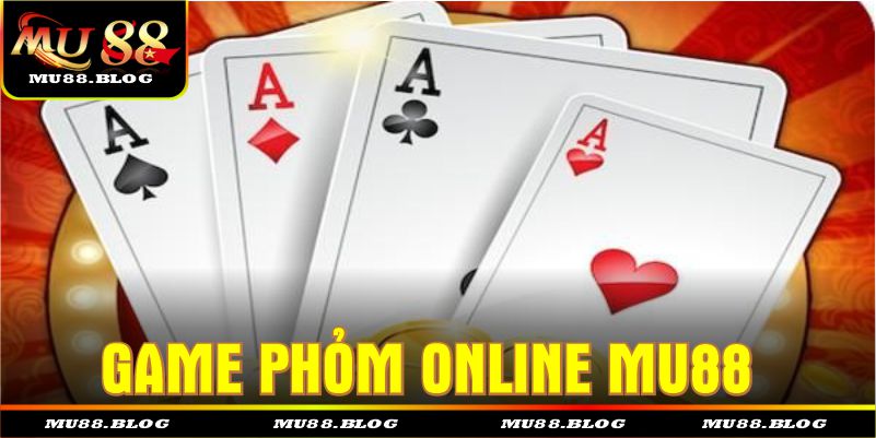 Game phỏm online MU88