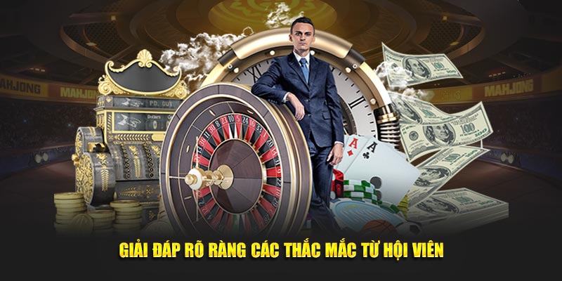 Giải đáp rõ ràng các thắc mắc từ hội viên