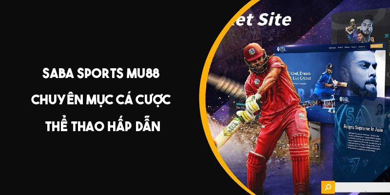 Saba Sports Mu88 - chuyên mục cá cược thể thao hấp dẫn 