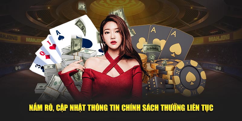 Nắm rõ, cập nhật thông tin chính sách thưởng liên tục