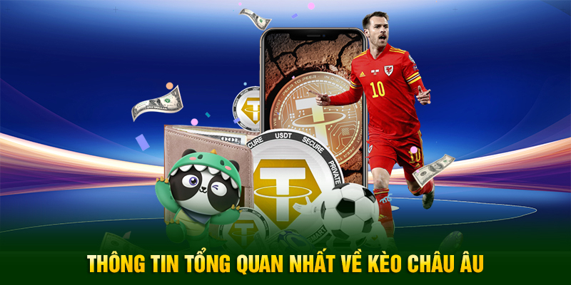 Thông tin tổng quan nhất về loại hình kèo Châu Âu